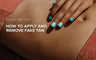 How to apply and remove fake tan