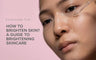 How to brighten skin